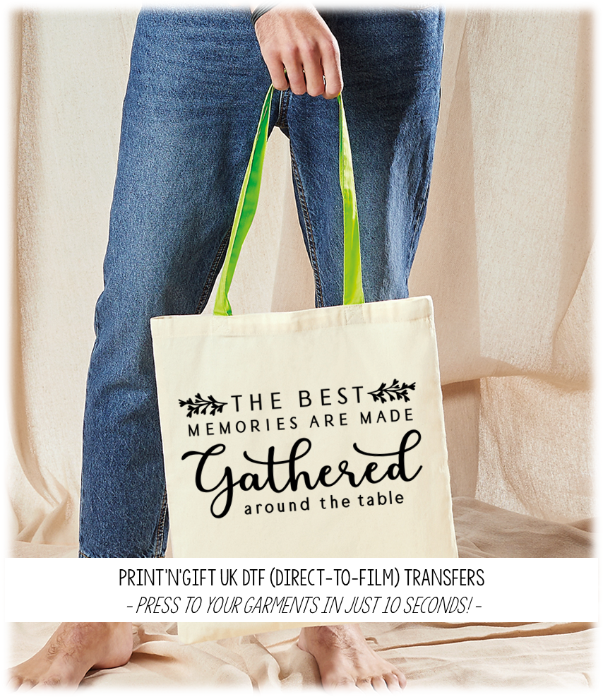 The Best Memories are made Gathered Round the Table DTF Transfer