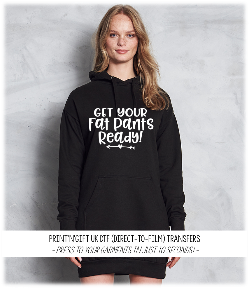 Get your Fat Pants Ready DTF Transfer