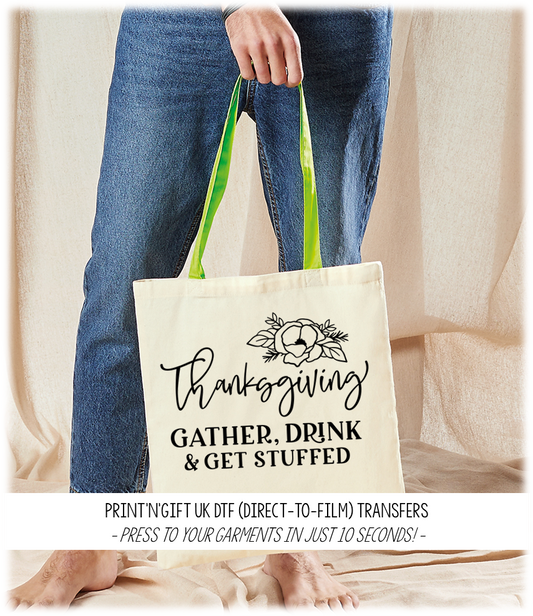 Thanks Giving - Gather, Drink & Get Stuffed DTF Transfer