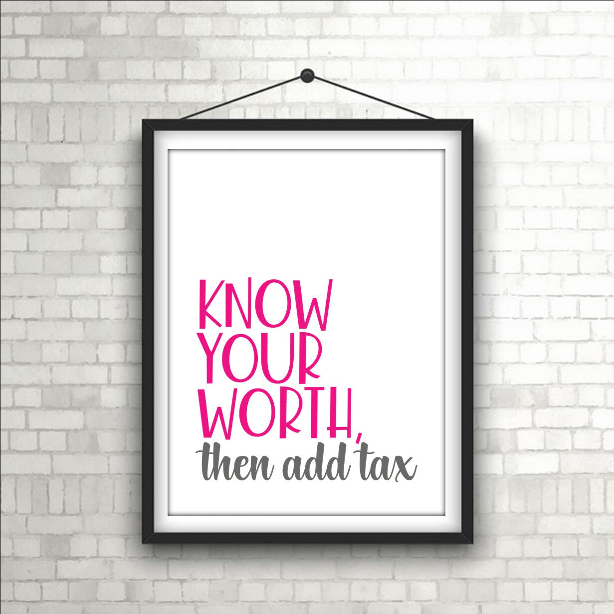 "Know your worth, Then add Tax" Empowering Wall Art Print