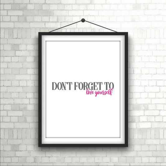 "Don't forget to Love Yourself" Empowering Wall Art Print