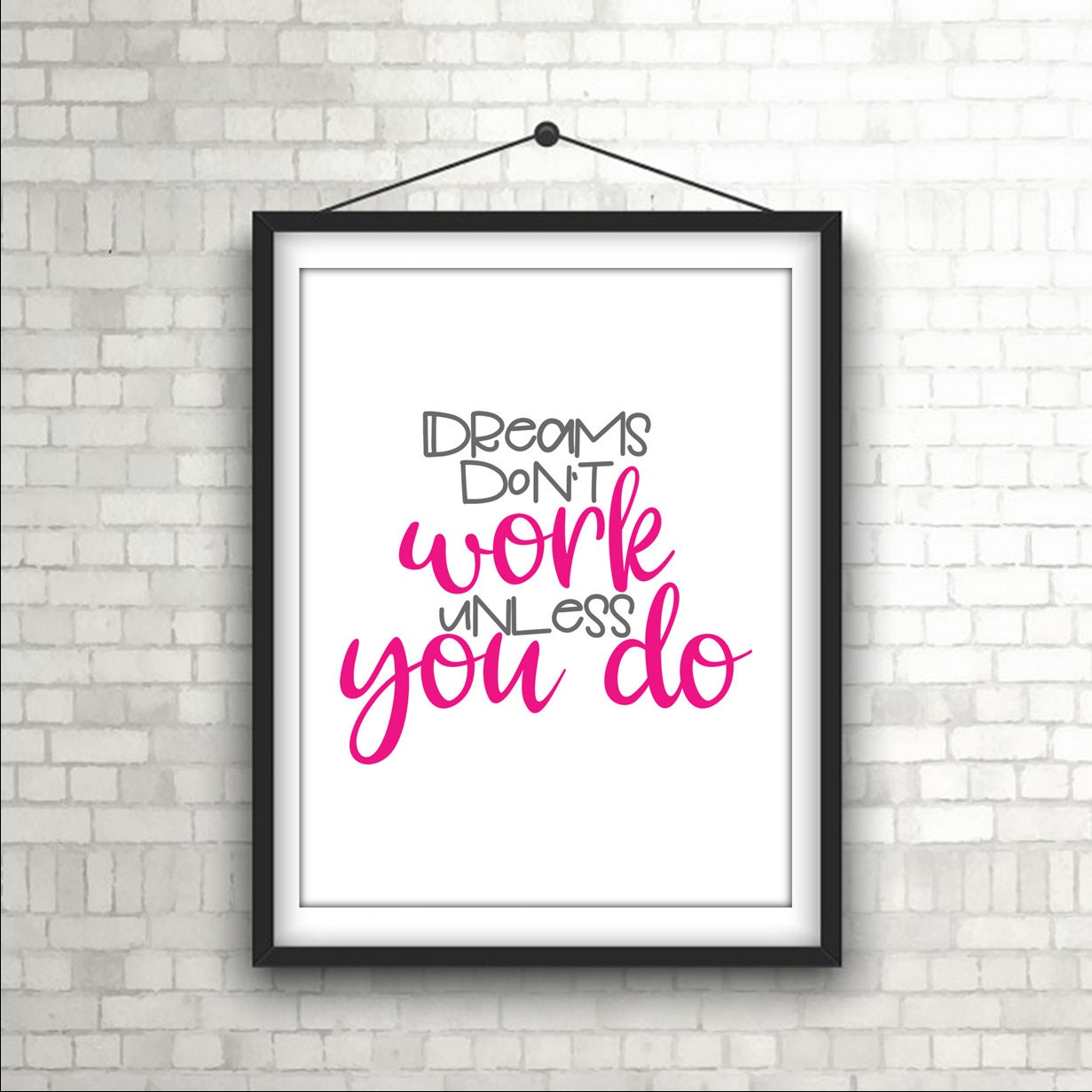 "Dreams don't work unless you do" Empowering Wall Art Print