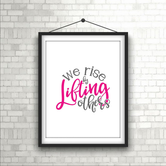 "We Rise By Lifting Others" Empowering Wall Art Print